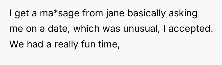 I get a ma*sage from jane basically asking me on...