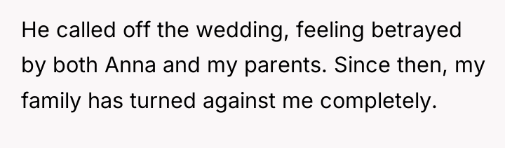He called off the wedding, feeling betrayed by both Anna...