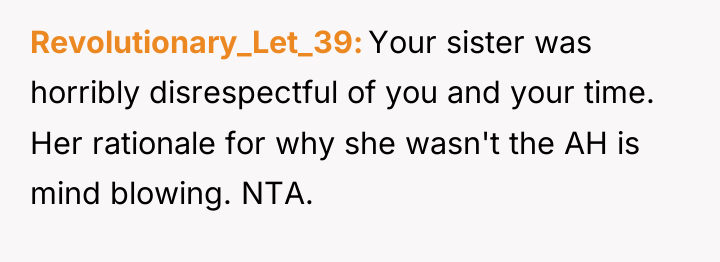 Revolutionary_Let_39 Your sister was horribly disrespectful of you and your...