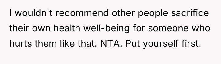 I wouldn't recommend other people sacrifice their own health well-being...