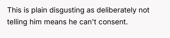 This is plain disgusting as deliberately not telling him means...