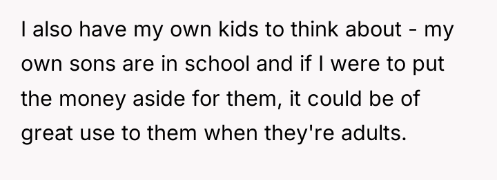 I also have my own kids to think about -...