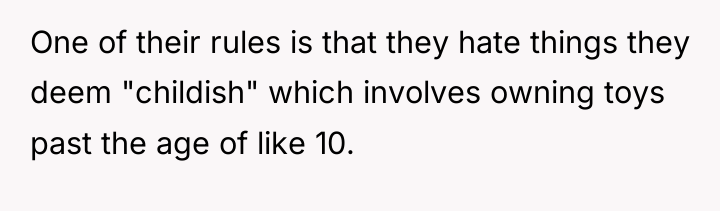One of their rules is that they hate things they...