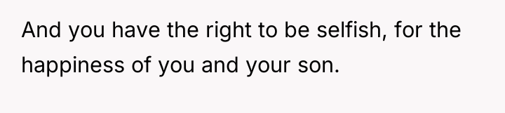 And you have the right to be selfish, for the...
