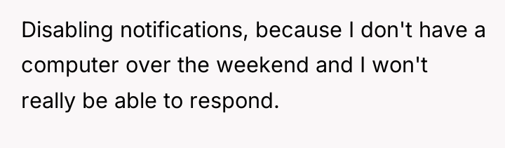 Disabling notifications, because I don't have a computer over the...