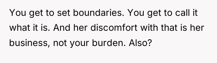 You get to set boundaries. You get to call it...