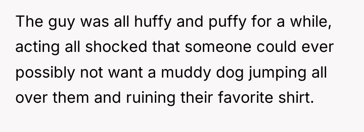 The guy was all huffy and puffy for a while,...