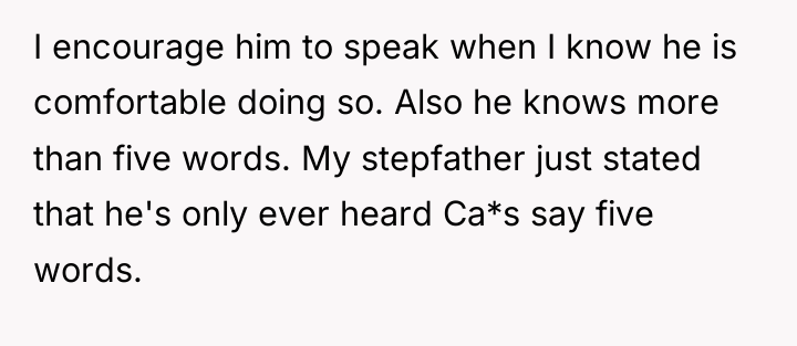 I encourage him to speak when I know he is...