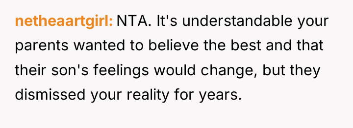 netheaartgirl NTA. It's understandable your parents wanted to believe the...