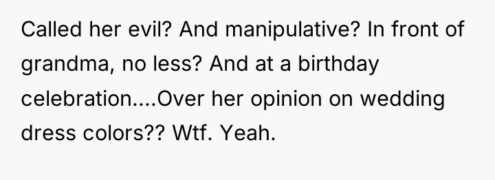 Called her evil? And manipulative? In front of grandma, no...