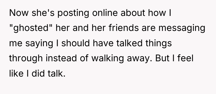 Now she's posting online about how I "ghosted" her and...