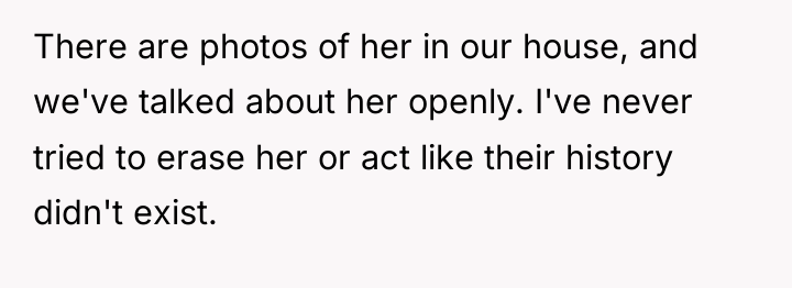 There are photos of her in our house, and we've...
