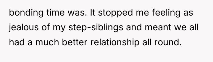 bonding time was. It stopped me feeling as jealous of...