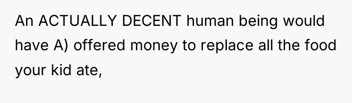 An ACTUALLY DECENT human being would have A) offered money...