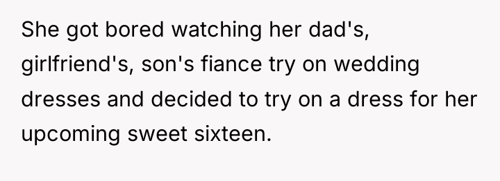 She got bored watching her dad's, girlfriend's, son's fiance try...