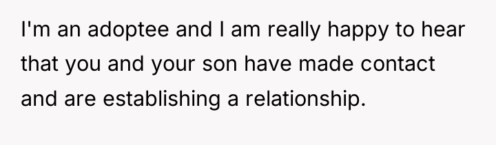 I'm an adoptee and I am really happy to hear...