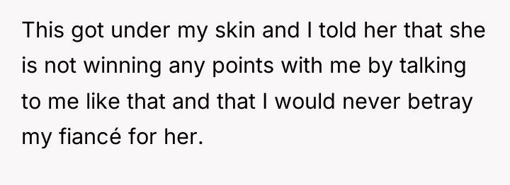 This got under my skin and I told her that...