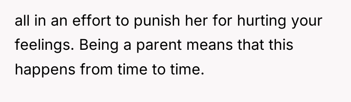 all in an effort to punish her for hurting your...
