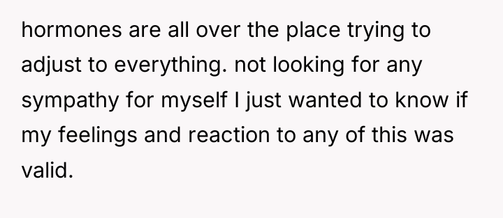 hormones are all over the place trying to adjust to...