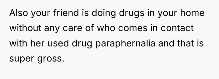 Also your friend is doing drugs in your home without...