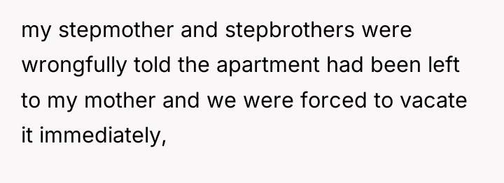 my stepmother and stepbrothers were wrongfully told the apartment had...