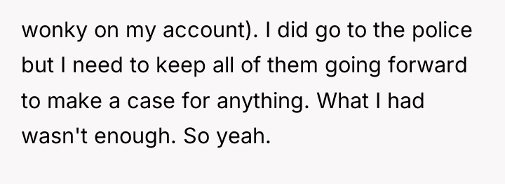 wonky on my account). I did go to the police...