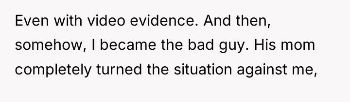 Even with video evidence. And then, somehow, I became the...