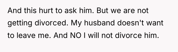 And this hurt to ask him. But we are not...