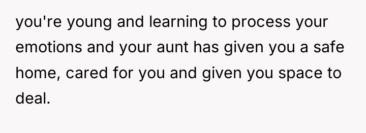 you're young and learning to process your emotions and your...