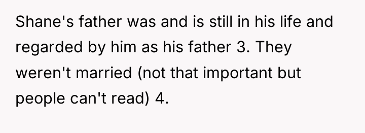 Shane's father was and is still in his life and...