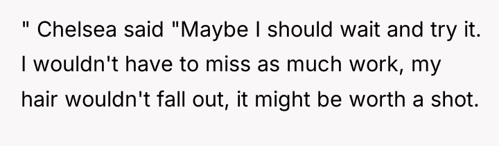 " Chelsea said "Maybe I should wait and try it....