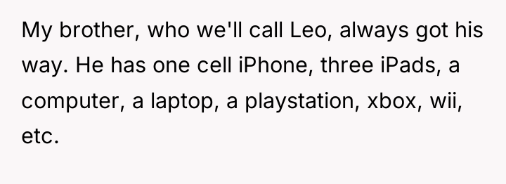 My brother, who we'll call Leo, always got his way....
