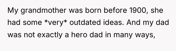 My grandmother was born before 1900, she had some *very*...