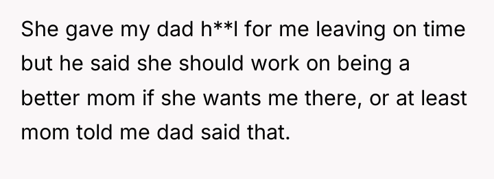 She gave my dad h**l for me leaving on time...