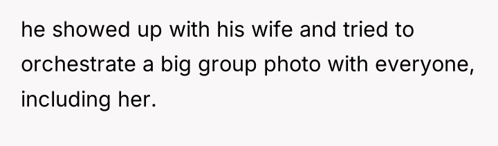 he showed up with his wife and tried to orchestrate...