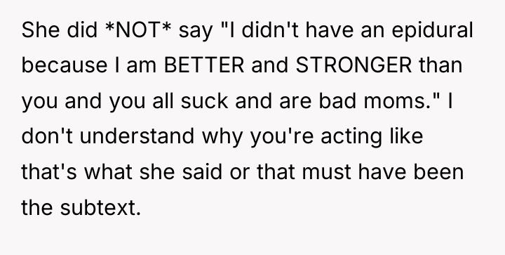 She did *NOT* say "I didn't have an epidural because...