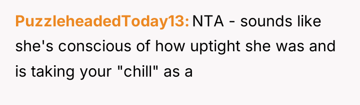 PuzzleheadedToday13 NTA - sounds like she's conscious of how uptight...