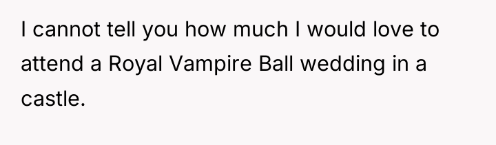 I cannot tell you how much I would love to...