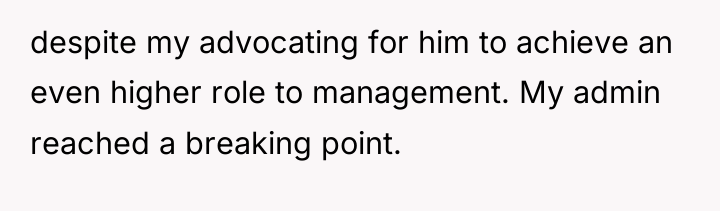 despite my advocating for him to achieve an even higher...