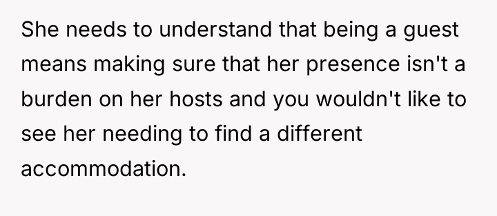 She needs to understand that being a guest means making...