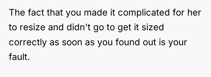The fact that you made it complicated for her to...