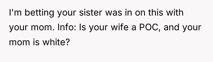 I'm betting your sister was in on this with your...
