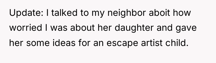 Update: I talked to my neighbor aboit how worried I...