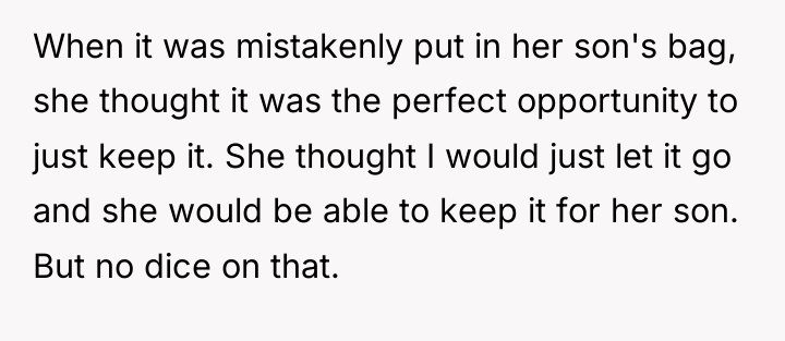 When it was mistakenly put in her son's bag, she...