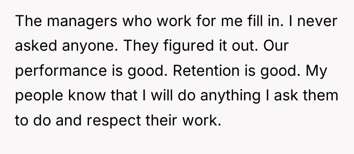 The managers who work for me fill in. I never...