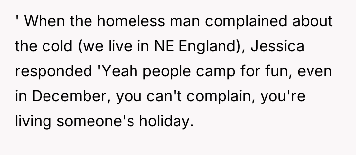 ' When the homeless man complained about the cold (we...