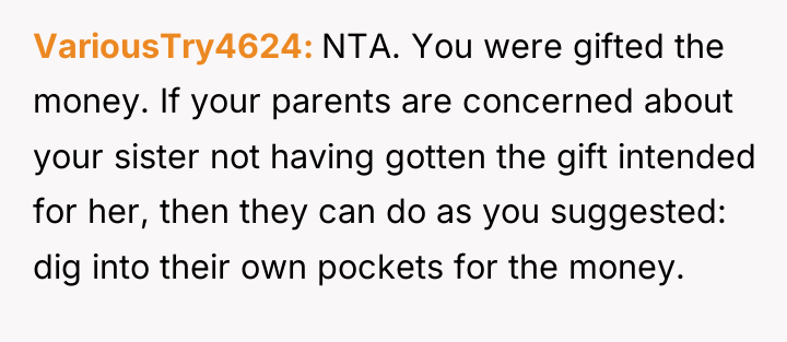 VariousTry4624 NTA. You were gifted the money. If your parents...