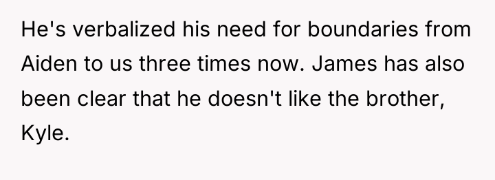 He's verbalized his need for boundaries from Aiden to us...