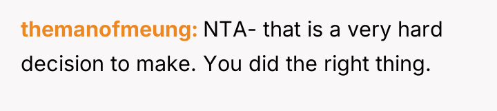 themanofmeung NTA- that is a very hard decision to make....