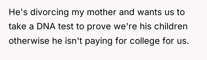 He's divorcing my mother and wants us to take a...